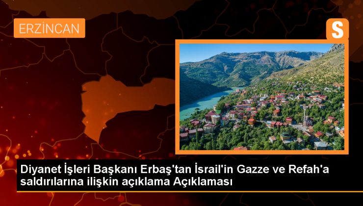 Diyanet İşleri Başkanı: İsrail’in Gazze’ye yönelik saldırıları derhal durdurulmalı