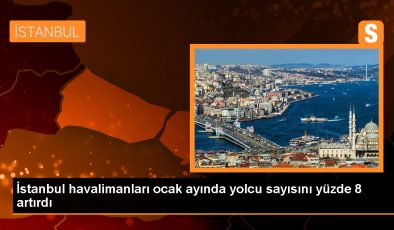 İstanbul ve Sabiha Gökçen Havalimanları Yolcu Sayısını Artırdı