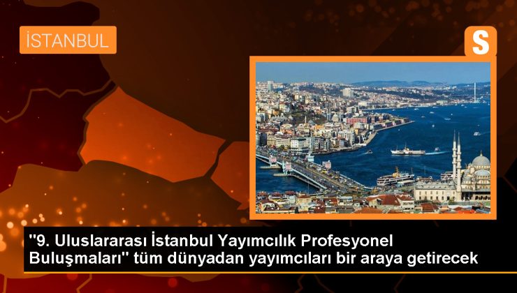 9. Uluslararası İstanbul Yayımcılık Profesyonel Buluşmaları